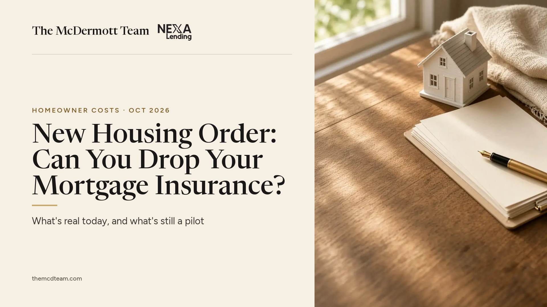 New Housing Order: Can You Drop Your Mortgage Insurance? A desk with a small house model, notebook, and pen. October 2026.